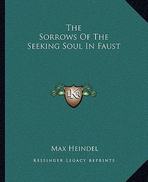 portada the sorrows of the seeking soul in faust (en Inglés)