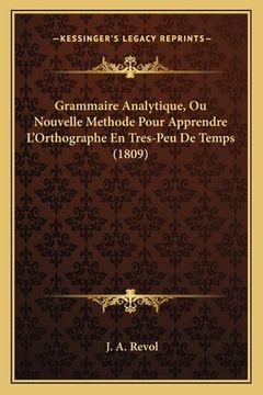 portada Grammaire Analytique, Ou Nouvelle Methode Pour Apprendre L'Orthographe En Tres-Peu De Temps (1809) (en Francés)