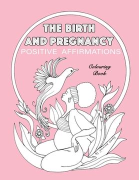 portada BIRTH AND PREGNANCY POSITIVE AFFIRMATIONS colouring book: colouring book (en Inglés)