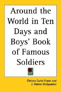 portada around the world in ten days and boys' book of famous soldiers (en Inglés)