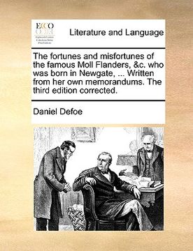 portada the fortunes and misfortunes of the famous moll flanders, &c. who was born in newgate, ... written from her own memorandums. the third edition correct (en Inglés)