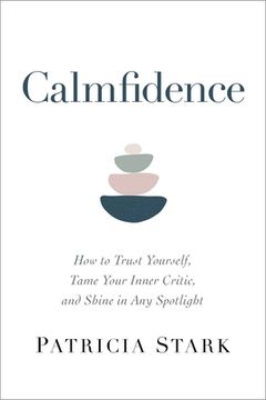 portada Calmfidence: How to Trust Yourself, Tame Your Inner Critic, and Shine in any Spotlight (en Inglés)