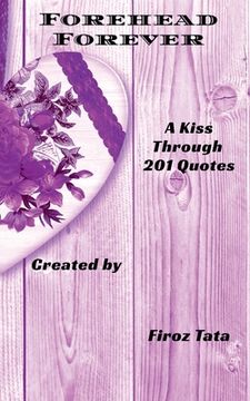 portada Forehead Forever: A Kiss Through 201 Quotes