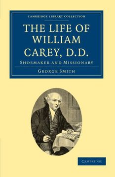 portada The Life of William Carey, D. D. Shoemaker and Missionary (Cambridge Library Collection - South Asian History) (libro en Inglés)