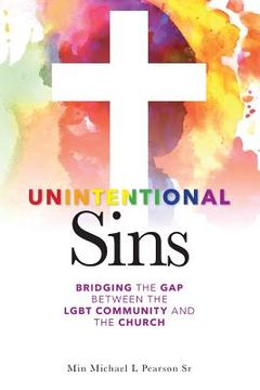 portada Unintentional Sins: Bridging the gap between the LGBT community and the church (en Inglés)