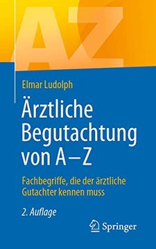 portada Ärztliche Begutachtung von a - z: Fachbegriffe, die der Ärztliche Gutachter Kennen Muss (en Alemán)