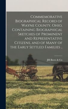 portada Commemorative Biographical Record of Wayne County, Ohio, Containing Biographical Sketches of Prominent and Representative Citizens, and of Many of the (en Inglés)