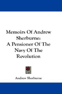 portada memoirs of andrew sherburne: a pensioner of the navy of the revolution (en Inglés)