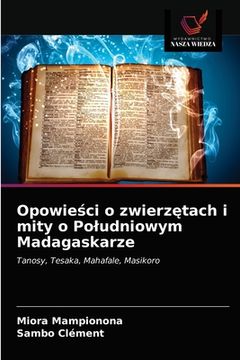 portada Opowieści o zwierzętach i mity o Poludniowym Madagaskarze (in Polaco)