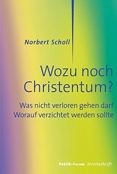 portada Wozu noch Christentum?: Was nicht verloren gehen darf. Worauf verzichtet werden sollte (in German)