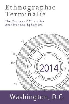 portada Ethnographic Terminalia, Washington D.C., 2014: The Bureau of Memories: Archives and Ephemera (in English)