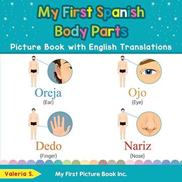 portada My First Spanish Body Parts Picture Book With English Translations: Bilingual Early Learning & Easy Teaching Spanish Books for Kids (Teach & Learn Basic Spanish Words for Children) (in English)