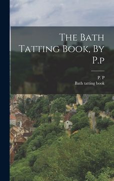 portada The Bath Tatting Book, By P.p (en Inglés)