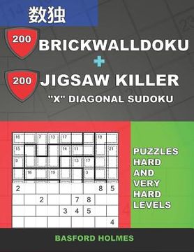 portada 200 BrickWallDoku + 200 Jigsaw Killer "X" Diagonal Sudoku. Puzzles hard and very hard levels.: Holmes presents a collection of original classic sudoku (en Inglés)