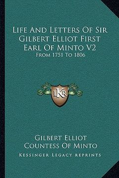 portada life and letters of sir gilbert elliot first earl of minto v2: from 1751 to 1806 (in English)