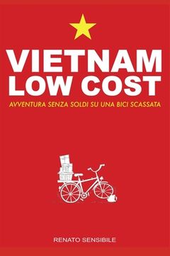 portada Vietnam low cost: Avventura senza soldi su una bici scassata (en Italiano)