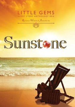 Sunstone: Little Gems 2016 RWA Short Story Anthology (Little Gems Anthology)