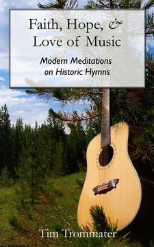 portada Faith, Hope, & Love of Music: Modern Meditations on Historic Hymns (en Inglés)