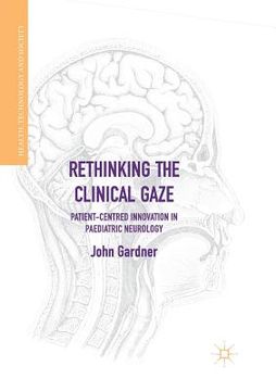 portada Rethinking the Clinical Gaze: Patient-Centred Innovation in Paediatric Neurology (en Inglés)