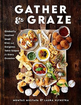 portada Gather and Graze: Globally Inspired Small Bites and Gorgeous Table Scapes for Every Occasion