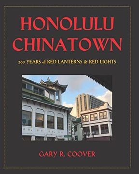 portada Honolulu Chinatown: 200 Years of red Lanterns & red Lights (en Inglés)