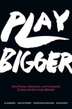 portada Play Bigger: How Pirates, Dreamers, and Innovators Create and Dominate Markets 