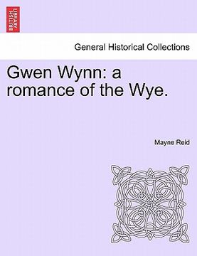 portada gwen wynn: a romance of the wye. (en Inglés)