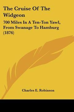 portada the cruise of the widgeon: 700 miles in a ten-ton yawl, from swanage to hamburg (1876) (in English)
