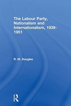 portada The Labour Party, Nationalism and Internationalism, 1939-1951 (en Inglés)
