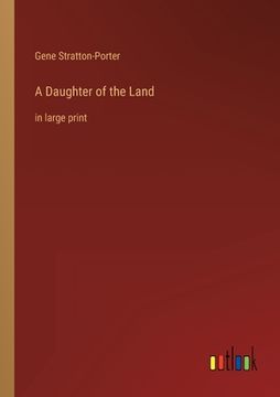portada A Daughter of the Land: in large print (in English)