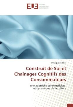 portada Construit de Soi et Chaînages Cognitifs des Consommateurs: une approche constructiviste et dynamique de la culture
