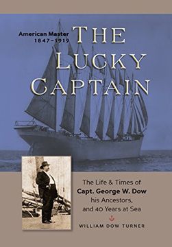 portada The Lucky Captain: The Story of George w. Dow, his Ancestors, and 40 Years at sea (en Inglés)