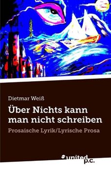 portada Über Nichts kann man nicht schreiben: Prosaische Lyrik/Lyrische Prosa (German Edition)
