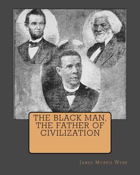 portada The Black Man, The Father Of Civilization (en Inglés)