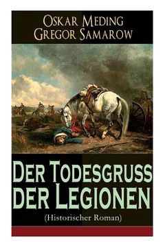 portada Der Todesgruß der Legionen (Historischer Roman): Eine Geschichte aus der Zeit des deutsch-französischen Krieges 1870-71 (en Alemán)