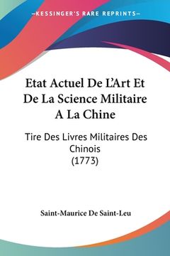 portada Etat Actuel De L'Art Et De La Science Militaire A La Chine: Tire Des Livres Militaires Des Chinois (1773) (in French)