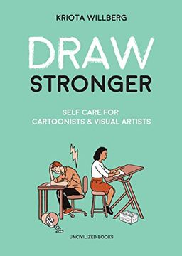 portada Draw Stronger: Self-Care for Cartoonists and Other Visual Artists (en Inglés)