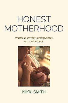 portada Honest Motherhood: Words of Comfort and Musings Into Motherhood (en Inglés)