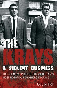 portada The Krays: A Violent Business: The Definitive Inside Story of Britain's Most Notorious Brothers in Crime (in English)