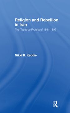 portada Religion and Rebellion in Iran: The Iranian Tobacco Protest of 1891-1982: The Iranian Tobacco Protest of 1891-92