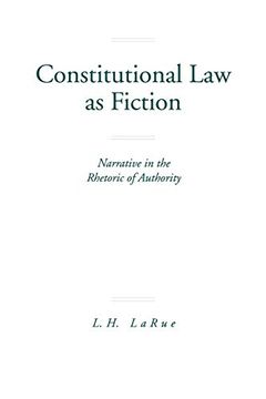 portada Constitutional law as Fiction: Narrative in the Rhetoric of Authority 