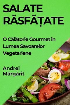 portada Salate Răsfățate: O Călătorie Gourmet în Lumea Savoarelor Vegetariene