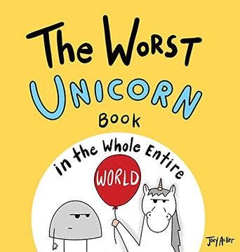 portada The Worst Unicorn Book in the Whole Entire World (Entire World Books) (en Inglés)