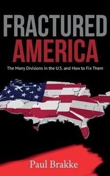 portada Fractured America: The Many Divisions in the U.S. and How to Fix Them (en Inglés)