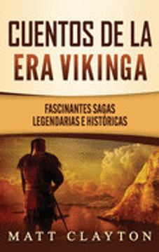 portada Cuentos de la era Vikinga: Fascinantes Sagas Legendarias e Históricas