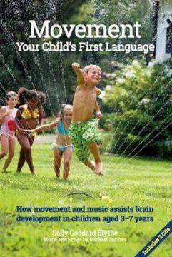portada Movement, Your Child’S First Language: How Movement and Music Assist Brain Development in Children Aged 3-7 Years (en Inglés)