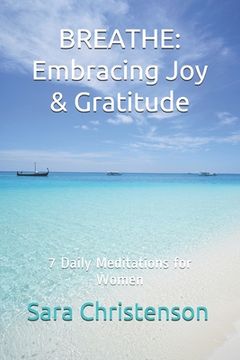portada Breathe: 7 Daily Meditations for Women: Embracing Joy & Gratitude (in English)