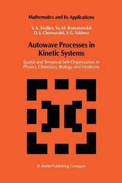 portada Autowave Processes in Kinetic Systems: Spatial and Temporal Self-Organisation in Physics, Chemistry, Biology, and Medicine (en Inglés)