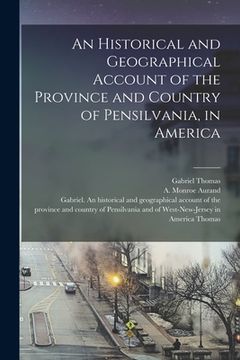 portada An Historical and Geographical Account of the Province and Country of Pensilvania, in America (in English)