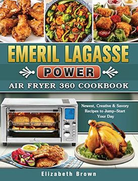 portada Emeril Lagasse Power air Fryer 360 Cookbook: Newest, Creative & Savory Recipes to Jump-Start Your day 